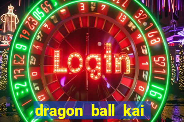 dragon ball kai legendado online